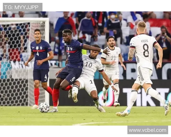 法国球星领衔强势崛起德国足球实力再现辉煌的时代挑战